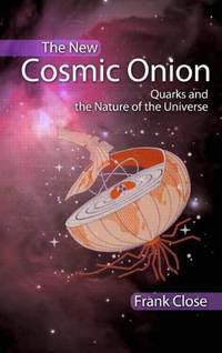 The New Cosmic Onion: Quarks and the Nature of the Universe (Discovering Physics)