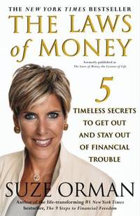 The Laws of Money, the Lessons of Life : 5 Timeless Secrets to Get Out and Stay Out of Financial...