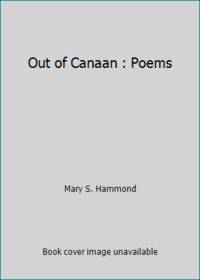 Out of Canaan : Poems by Mary S. Hammond - 1991