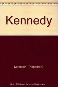 Kennedy by Sorensen, Theodore C