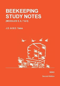 Beekeeping Study Notes for the BBKA Examinations: v. 2: Modules 5, 6, 7 & 8