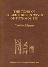 THE TOMB OF THREE FOREIGN WIVES OF TUTHMOSIS III de Lilyquist, Christine and James E. Hoch, A. J. Peden