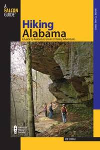 Hiking Alabama : A Guide to Alabama's Greatest Hiking Adventures