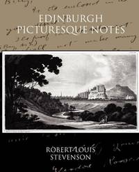 Edinburgh Picturesque Notes by Stevenson, Robert Louis