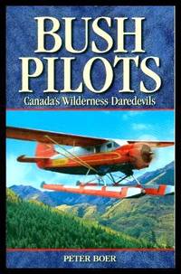 image of BUSH PILOTS - Canada's Wilderness Daredevils