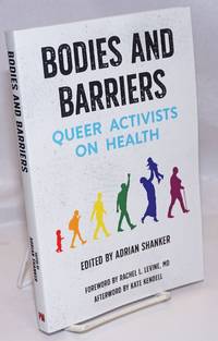 Bodies and Barriers: Queer Activists on Health by Shanker, Adrian (ed.) - 2020