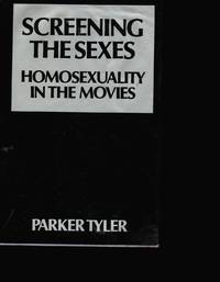 Screening the Sexes: Homosexuality in the Movies SEPARATE PHOTOGRAPH  INCLUDED by Tyler, Parker - 1972