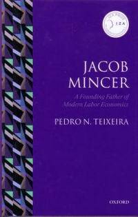 Jacob Mincer: The Founding Father of Modern Labor Economics