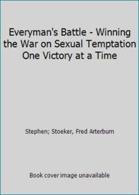 Everyman's Battle - Winning the War on Sexual Temptation One Victory at a Time