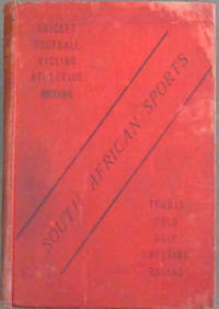 image of South African Sports : Cricket, Football, Athletics, Cycling, Tennis, Racing, Polo, Golf, Gymnastics, Boxing, Shooting, &c. : An Official Handbook with Portraits of Leading Athletes and Officials