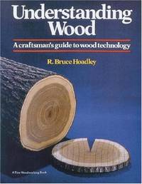 image of Understanding Wood: A Craftsman's Guide to Wood Technology