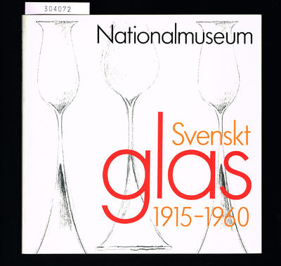 Svenskt glas 1915-1960. Nationalmuseum Stockholm…