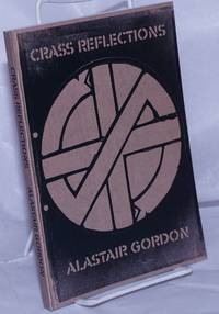 Crass Reflections by Alastair Gordon - Paperback - 2016 - from Bolerium Books Inc., ABAA/ILAB (SKU: 261668)