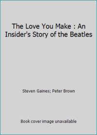 image of The Love You Make : An Insider's Story of the Beatles