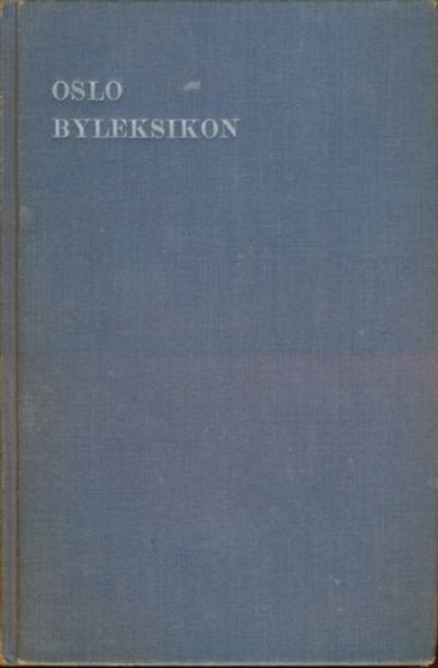 Oslo byleksikon. Stedsleksikon over Oslo og…