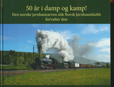 50 år i damp og kamp!. Den norske jernbanearven…