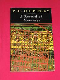 A Record of Meetings: A Record of Some of Meetings Held by P.D. Ouspensky between 1930 and 1947