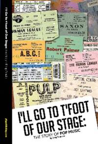 I'll Go to T'foot of Our Stage: The Story of Yorkshire Pop Music