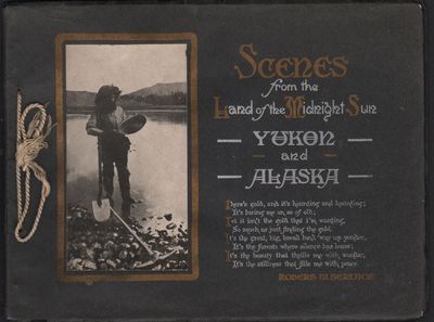 Scenes from the Land of the Midnight Sun Yukon and Alaska