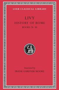 History of Rome, Volume VIII: Books 28-30: Bks. 1-45, v. 8 (Loeb Classical Library *CONTINS TO...