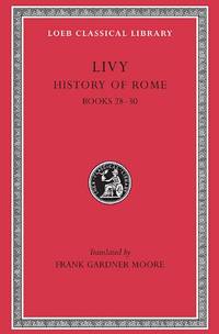 History of Rome, Volume VIII: Books 28Ã¢&amp;#128;&amp;#147;30 (Loeb Classical Library 381) by Livy