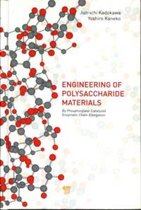 Advances in the Engineering of Polysaccharide Materials: by Phosphorylase-Catalyzed Enzymatic Chain-Elongation by Kadokawa, Jun-ichi; Kaneko, Yoshiro - 2013-04-17