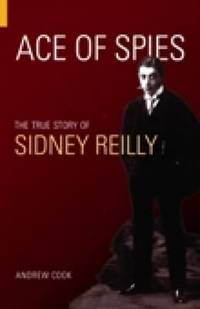 Ace of Spies: The True Story of Sidney Reilly