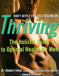 Thriving: The Holistic Guide to Optimal Health for Men