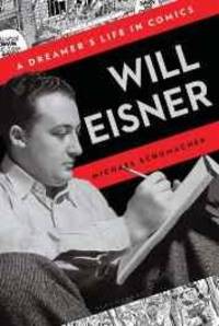 WILL EISNER : A DREAMER'S LIFE IN COMICS