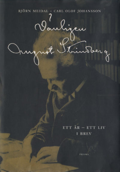 VÄNLIGEN AUGUST STRINDBERG. Ett år - Ett liv i…