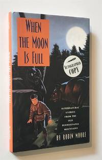 When the Moon Is Full; Supernatural Stories from the Old Pennsylvania Mountains