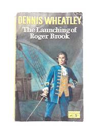 The Launching of Roger Brook by Dennis Wheatley - 1965