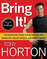 Bring It! : The Revolutionary Fitness Plan for All Levels That Burns Fat, Builds Muscle, and...