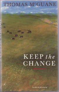 Keep the Change by McGUANE, Thomas - 1990