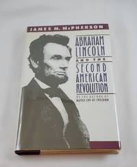 Abraham Lincoln and the Second American Revolution