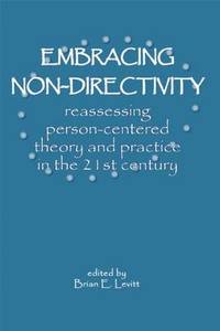 Embracing Nondirectivity: Reassessing Person-centred Theory and Practice in the 21st Century