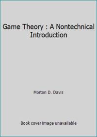 Game Theory : A Nontechnical Introduction