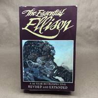 The Essential Ellison: A 50 Year Retrospective Revised and Expanded