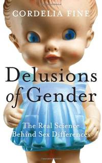 Delusions of Gender: The Real Science Behind Sex Differences