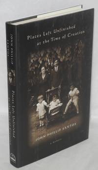 Places left unfinished at the time of creation by John Phillip Santos - First Edition - 1999 - from Bolerium Books Inc., ABAA/ILAB (SKU: 70865)