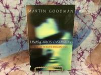 I Was Carlos Castaneda: The Afterlife Dialogues by Goodman, Martin - 2001