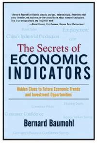 The Secrets of Economic Indicators : Hidden Clues to Future Economic Trends and Investment...