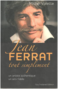 image of Jean Ferrat tout simplement : Un artiste authentique un ami fidèle
