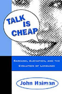 Talk Is Cheap: Sarcasm, Alienation, and the Evolution of Language