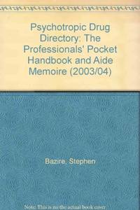 Psychotropic Drug Directory 2003: The Professionals' Pocket Handbook and Aide Memoire