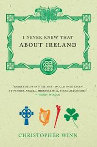 I Never Knew That about Ireland by Christopher Winn - 2015