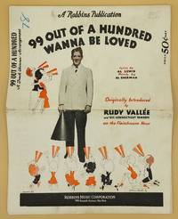 99 Out of a Hundred Wanna Be Loved. A Frank Skinner Arrangement. Lyrics by Al Lewis. Melody by Al Sherman. Originally Introduced by Rudy Vallee and His Connecticut Yankees on the Fleischmann Hour