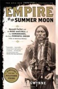 image of Empire of the Summer Moon: Quanah Parker and the Rise and Fall of the Comanches, the Most Powerful Indian Tribe in American History