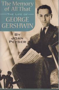 THE MEMORY OF ALL THAT The Life of George Gershwin