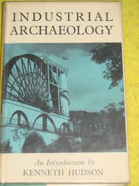 Industrial Archaeology, An Introduction